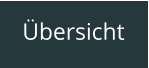 Übersicht